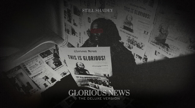 Still Shadey - Glorious News The Deluxe Version