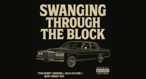 TTOD Bumpy Johnson, Killa Kyleon & Quiet Money Dot - Swanging Through the Block