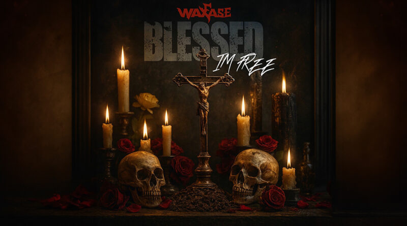 Waxfase - Blessed I'm Free
