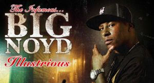 Big Noyd - Illustrious