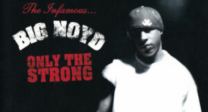 Big Noyd - Only The Strong