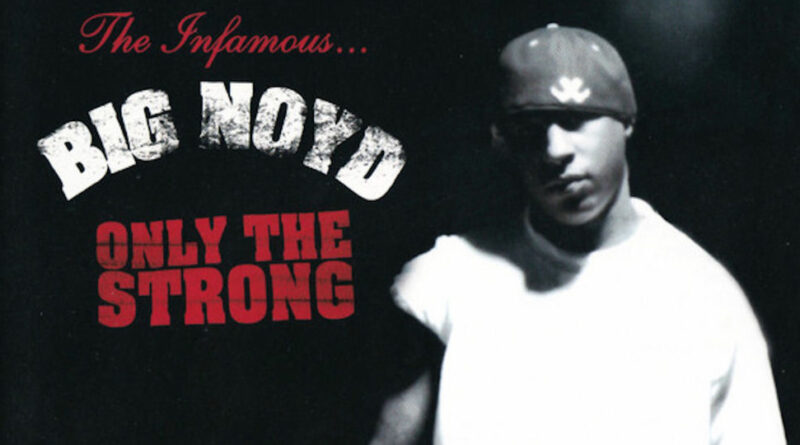 Big Noyd - Only The Strong
