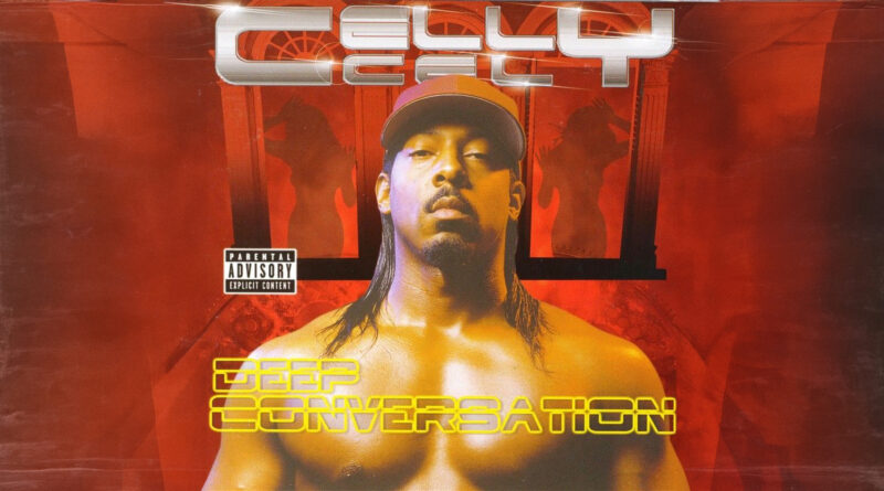 Celly Cel - Deep Conversation