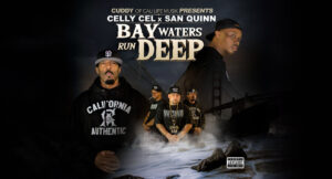 Celly Cel & San Quinn - Bay Waters Run Deep