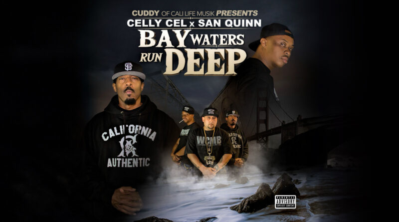 Celly Cel & San Quinn - Bay Waters Run Deep