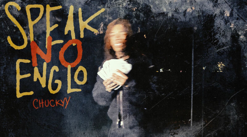 Chuckyy - Speak No Englo