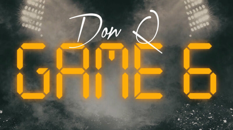Don Q - Game 6
