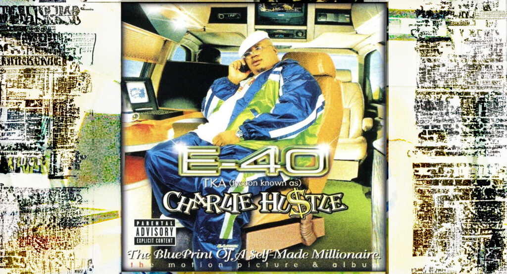 E-40 - Charlie Hustle Blueprint Of A Self-Made Millionaire