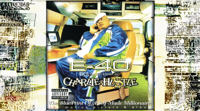 E-40 - Charlie Hustle Blueprint Of A Self-Made Millionaire