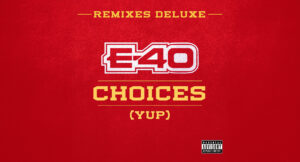 E-40 - Choices (Yup) [Remix]