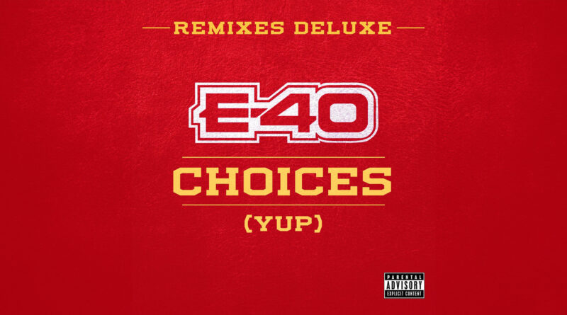 E-40 - Choices (Yup) [Remix]