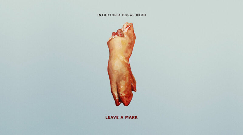 Intuition & Equalibrum - Leave A Mark
