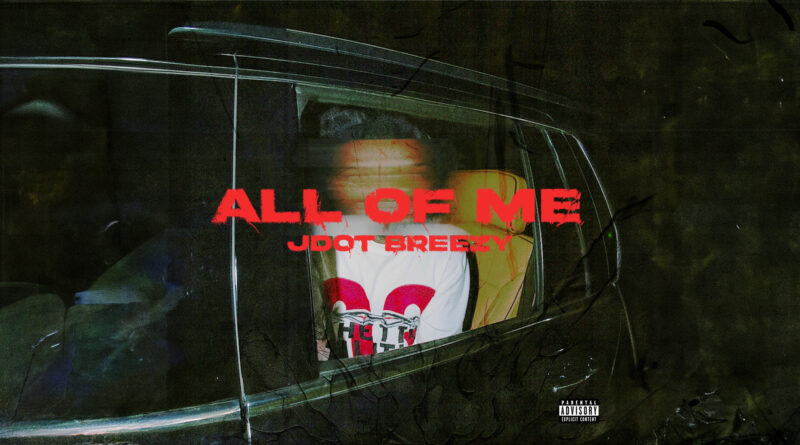 Jdot Breezy - All of Me