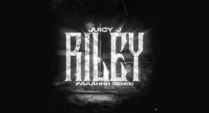 Juicy J - Riley (FAAAHHH Remix)