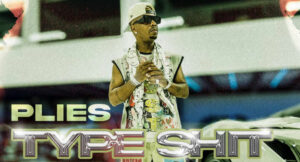 Plies - Type Shit