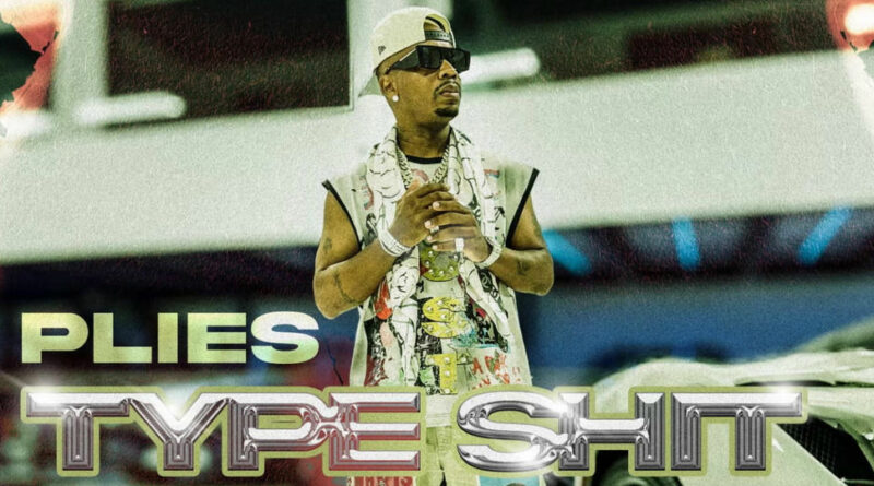 Plies - Type Shit