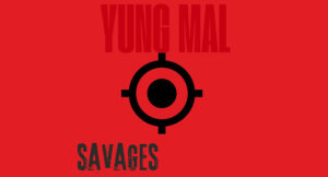 Yung Mal - Savages