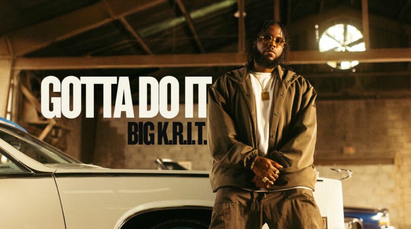Big K.R.I.T. - Gotta Do It