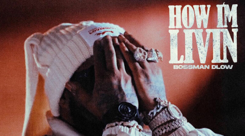 BossMan Dlow - How I'm Livin