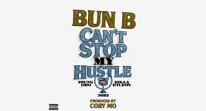 Bun B - Can't Stop My Hustle Feat Young Dro, Killa Kyleon, Jori & Cory Mo
