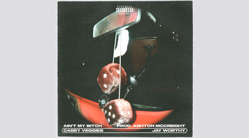 Casey Veggies & Jay Worthy - Ain't My Bitch
