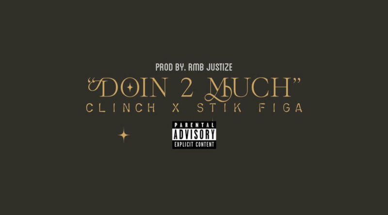 Clinch - Doin 2 Much (feat. Stik Figa)