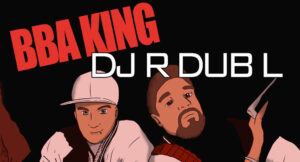 DJ R Dub L & Thrust OG - BBA King & DJ R Dub L
