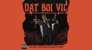 Dat Boi Vic - One Day This War Is Going to End