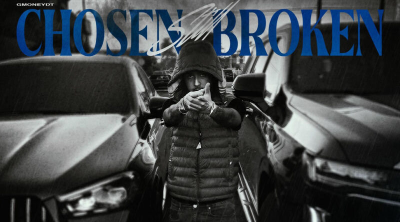 GmoneyDt - Chosen Still Broken
