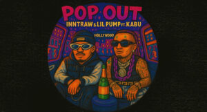InntRaw & Lil Pump - POP OUT