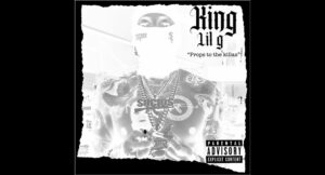 King Lil G - Props 2 Tha Killaz
