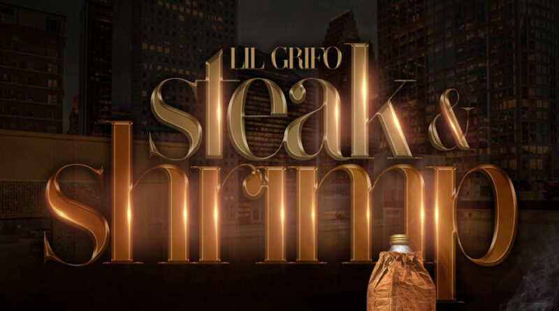 Lil Grifao & DJ Flippp - Steak & Shrimp
