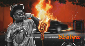 Mg Lil Bubba & King Hendrick$ - Bub & Hendo
