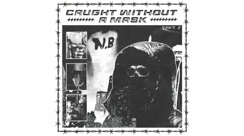 N.B - CAUGHT WITHOUT A MASK PART 2