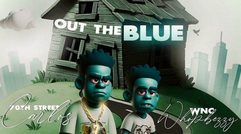 WNC WhopBezzy & 70th Street Carlos - Out The Blue