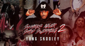 Yung Skooley - Sharks Never Stop Swimming 2