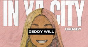 ZEDDY WILL & DaBaby - In Ya City