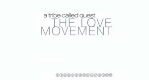 A Tribe Called Quest - The Love Movement