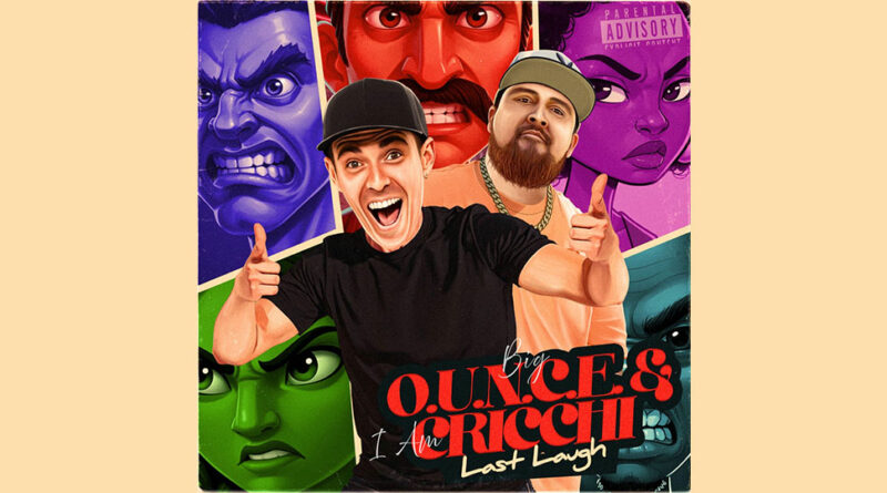 Big O.U.N.C.E. & I AM Cricchi - Last Laugh