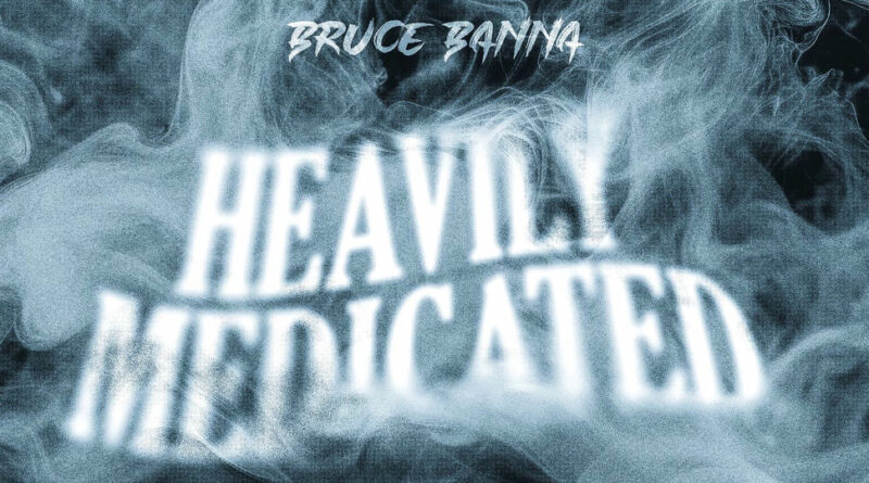 Bruce Banna - Heavily Medicated