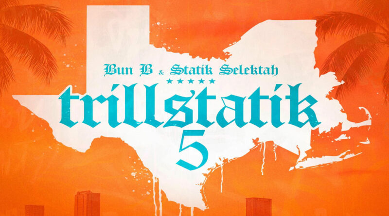 Bun B & Statik Selektah - Trillstatik 5