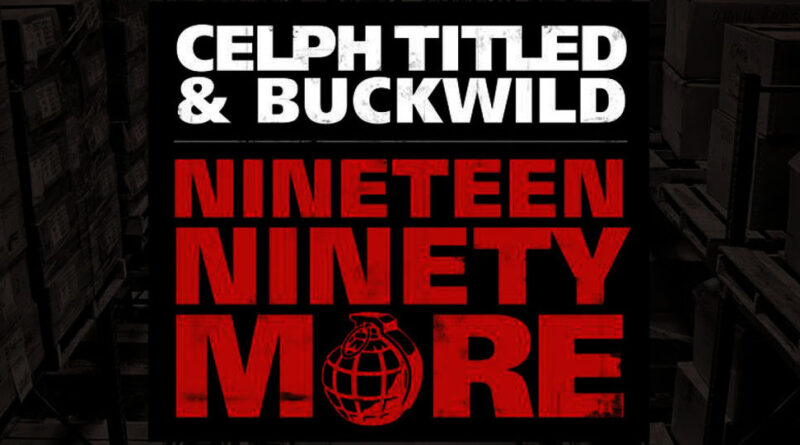 Celph Titled & Buckwild - Nineteen Ninety More