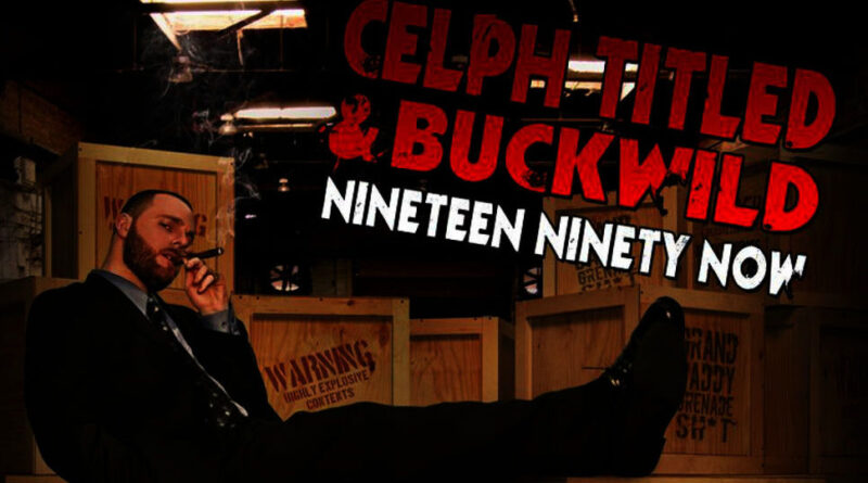 Celph Titled & Buckwild - Nineteen Ninety Now