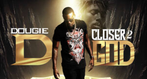 Dougie D - Closer 2 God