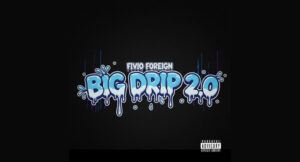 Fivio Foreign - Big Drip 2.0