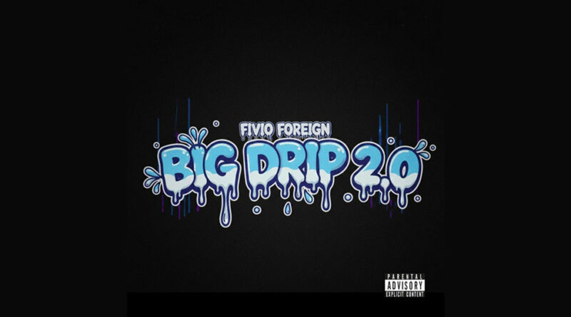 Fivio Foreign - Big Drip 2.0