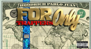 Hoodrich Pablo Juan - For Trappers Only