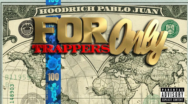 Hoodrich Pablo Juan - For Trappers Only