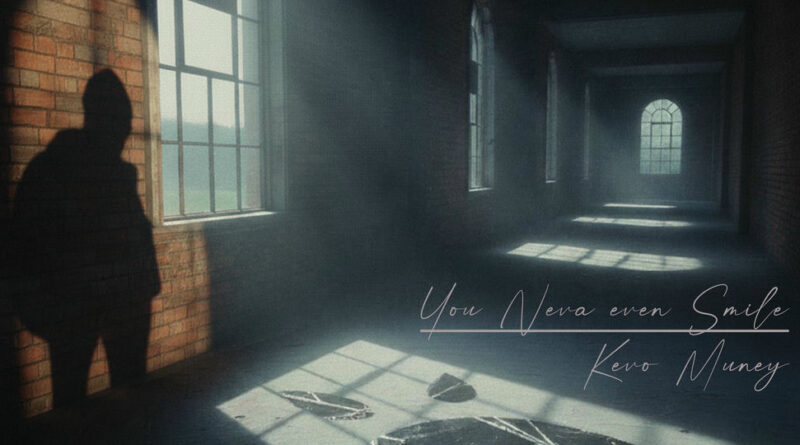 Kevo Muney - You Neva Even Smile