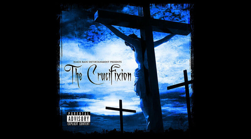 Lord Infamous - Black Rain Entertainment Presents Tha Crucifixtion
